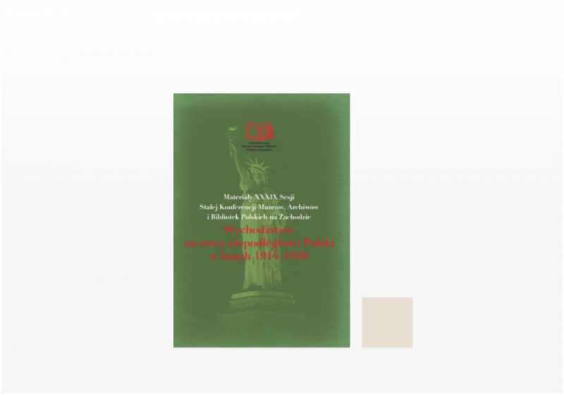 Publikacja zawierająca materiały z 39. Stałej Konferencji Muzeów, Archiwów i Bibliotek Polskich na Zachodzie 