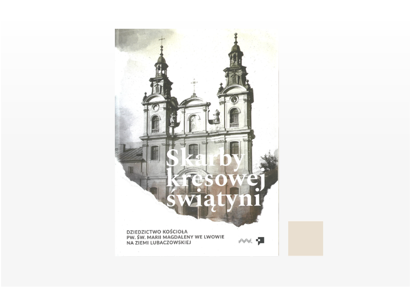 Otwórz galerię (3 fotografii) Skarby kresowej świątyni – dziedzictwo kościoła św. Marii Magdaleny we Lwowie na ziemi lubaczowskiej